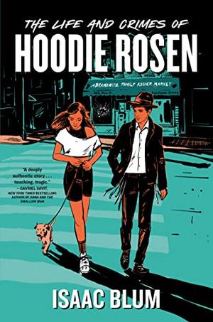 The Life and Crimes of Hoodie Rosen by Isaac Blum